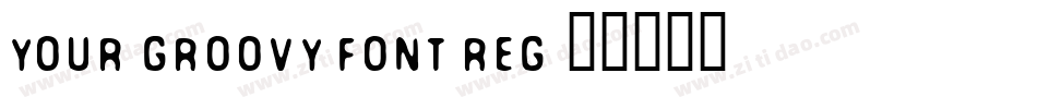 Your Groovy Font Reg字体转换